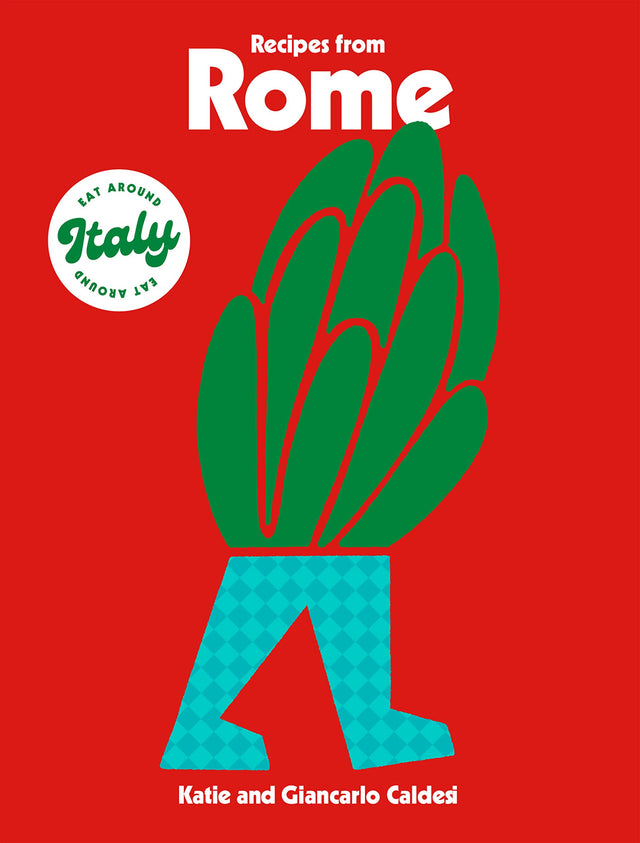 Recipes from Rome (Eat Around Italy) by Katie & Giancarlo Caldesi Hardback Book