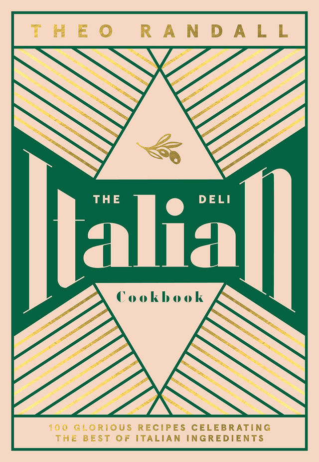 The Italian Deli Cookbook (100 Glorious Recipes Celebrating the Best of Italian Ingredients) by Theo Randall Hardback Book