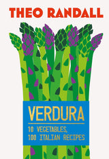 Verdura: 10 Vegetables, 100 Italian Recipes by Theo Randall Hardback Book